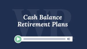 Cash Balance Retirement Plans