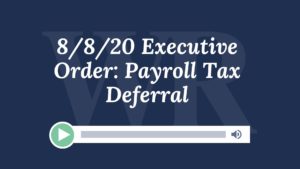 8/8/20 Executive Order: Payroll Tax Deferral