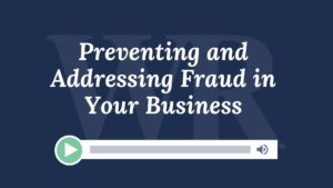 Preventing and Addressing Fraud in Your Business