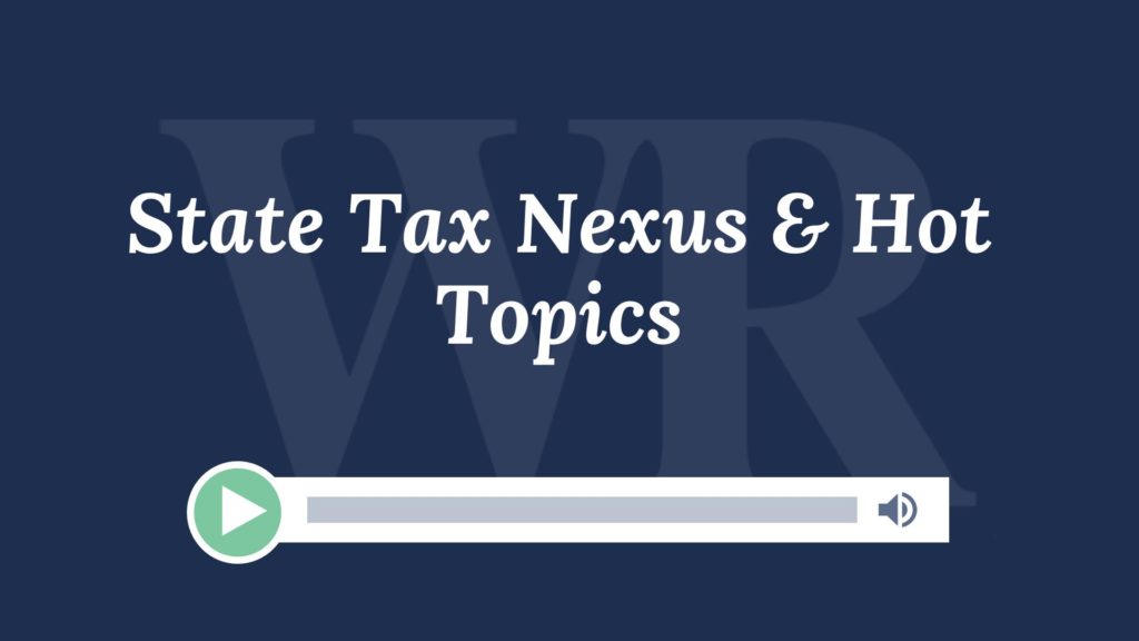 State Tax Nexus and Hot Topics