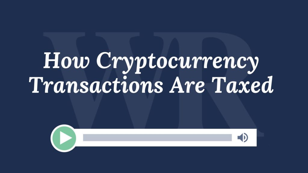 How Cryptocurrency Transactions Are Taxed