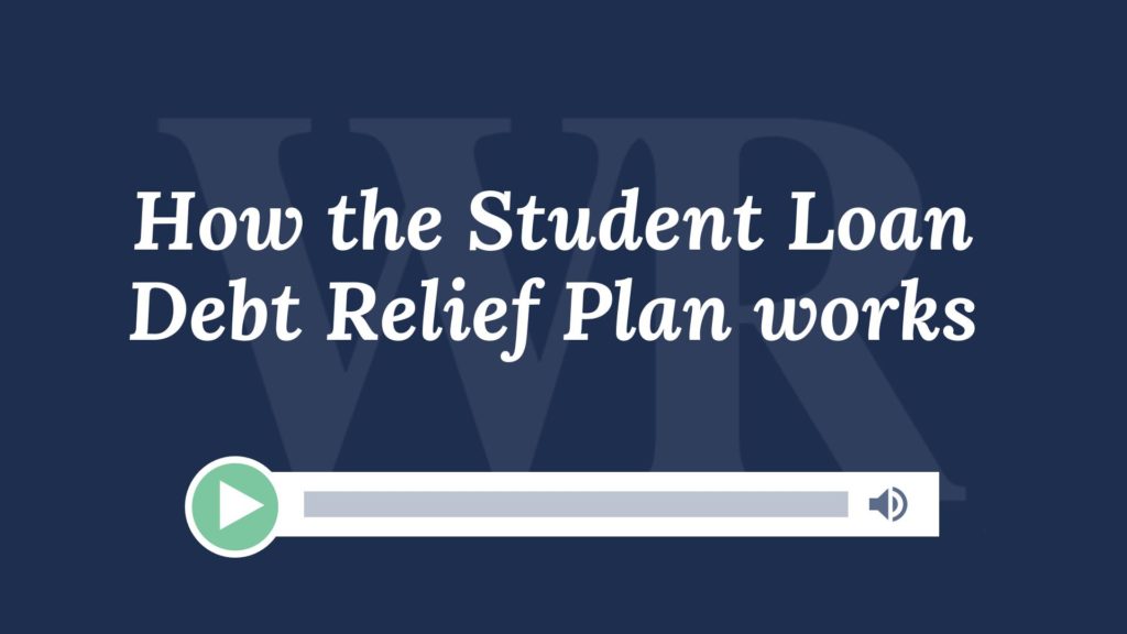 How the Student Loan Debt Relief Plan works