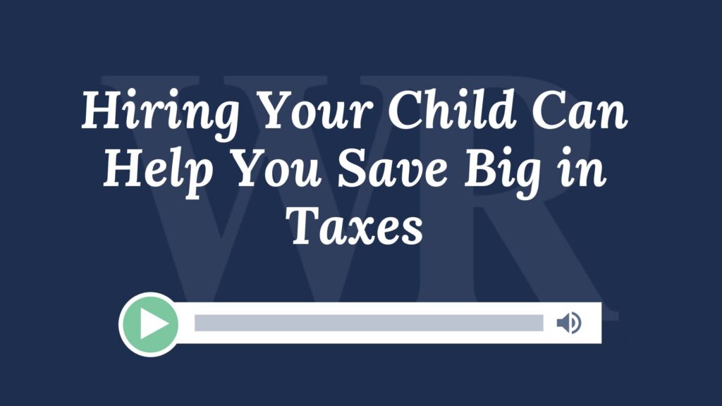 Hiring Your Child Can Help You Save Big in Taxes